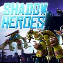 Teenage Mutant Ninja Turtles: Shadow Heroes