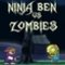 Ninja Ben vs Zombies